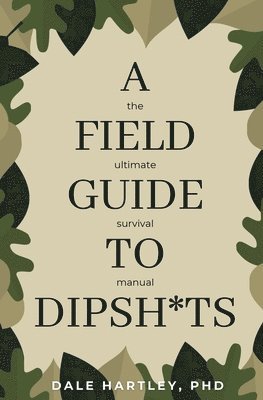 Dale Hartley - Field Guide to Dipsh*ts, Häftad