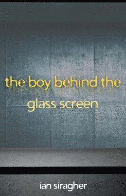 bokomslag Boy Behind the Glass Screen