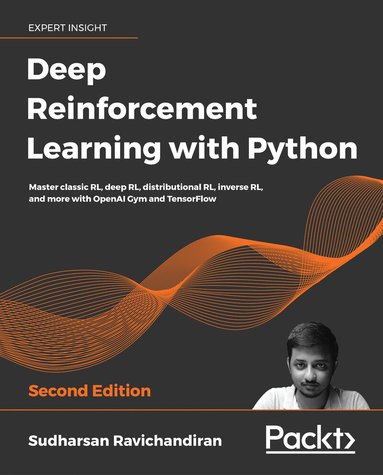 Sudharsan Ravichandiran - Deep Reinforcement Learning with Python, Häftad