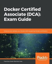 bokomslag Docker Certified Associate (DCA): Exam Guide