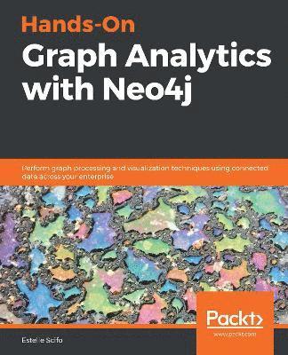 Hands-On Graph Analytics with Neo4j 1