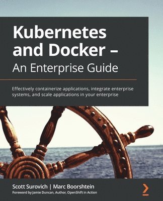 Kubernetes and Docker - An Enterprise Guide 1