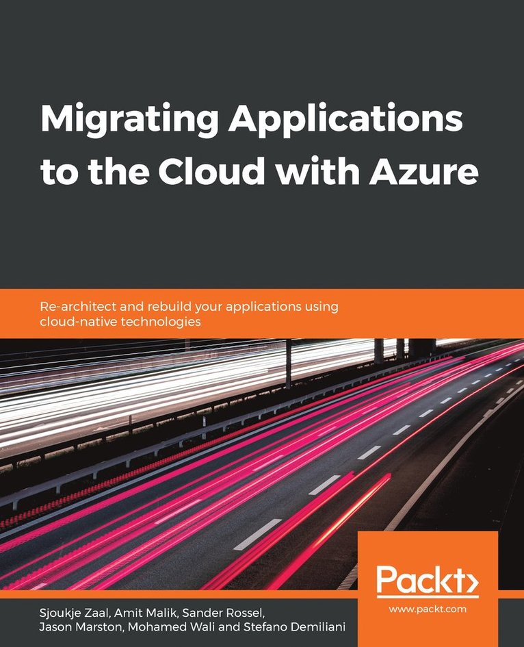 Sjoukje Zaal, Amit Malik, Sander Rossel, Jason Marston, Mohamed Wali, Stefano Demiliani - Migrating Applications to the Cloud with Azure, Häftad