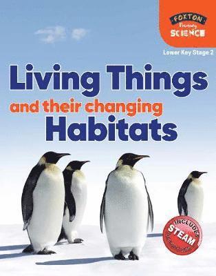 bokomslag Foxton Primary Science: Living Things and their Changing Habitats (Lower KS2 Science)