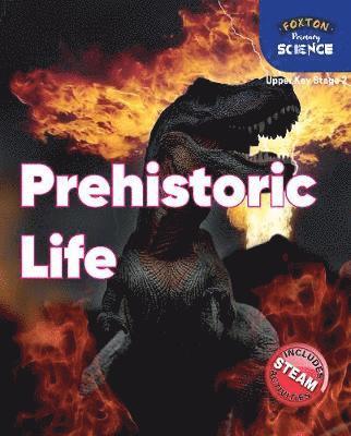Nichola Tyrrell - Foxton Primary Science: Prehistoric Life (Upper KS2 Science), Häftad
