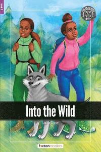 bokomslag Into the Wild - Foxton Readers Level 2 (600 Headwords CEFR A2-B1) with free online AUDIO