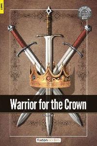 bokomslag Warrior for the Crown - Foxton Readers Level 3 (900 Headwords CEFR B1) with free online AUDIO
