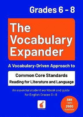 The Vocabulary Expander: Common Core Standards Reading for Literature and Language Grades 6 - 8 1