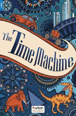 bokomslag Time Machine - Foxton Readers Level 4 (1300 Headwords CEFR B1/B2) with free online AUDIO