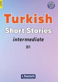 bokomslag Intermediate Turkish Short Stories - Based on a comprehensive grammar and vocabulary framework (CEFR B1) - with quizzes , full answer key and online audio