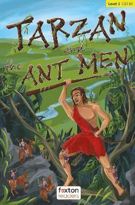 bokomslag Tarzan and the Ant Men - Foxton Readers Level 3 (900 Headwords CEFR B1) with free online AUDIO