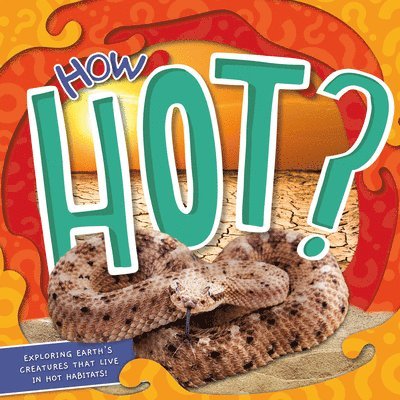 Azra Limbada - How Hot?: Exploring Earth's Creatures That Live in Hot Habitats, Inbunden
