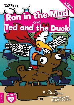 Ron in the Mud and Ted and the Duck 1