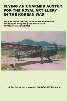 bokomslag Flying an Unarmed Auster for the Royal Artillery in the Korean War