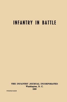 bokomslag Infantry in Battle - The Infantry Journal Incorporated, Washington D.C., 1939