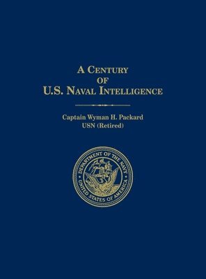 Wyman H Packard, Wyman H. Packard, Wyman H. Packard - Century of U.S. Naval Intelligence, Inbunden