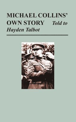 Michael Collins, Michael Collins - Michael Collins' Own Story - Told to Hayden Tallbot, Inbunden