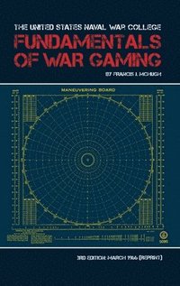 bokomslag The United States Naval War College Fundamentals of War Gaming