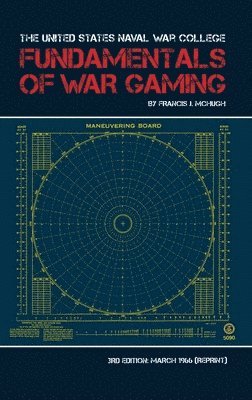 bokomslag The United States Naval War College Fundamentals of War Gaming