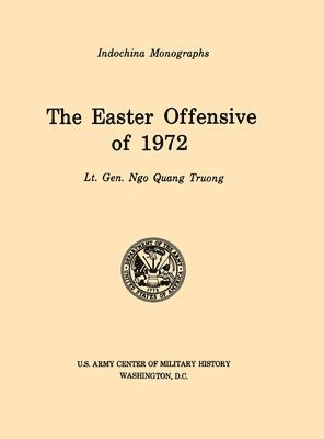 Easter Offensive of 1972 (U.S. Army Center for Military History Indochina Monograph series)