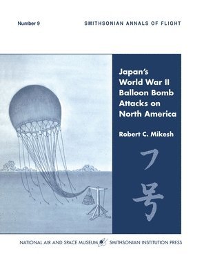 bokomslag Japan's World War II Balloon Bomb Attacks on North America (Smithsonian Annals of Flight)