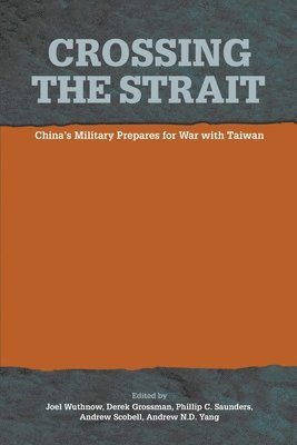 National Defense University Press, Joel Wuthnow, Derek Grossman - Crossing the Strait, Häftad
