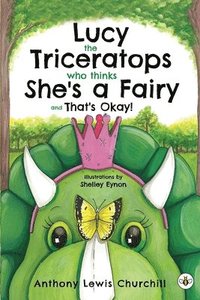 bokomslag Lucy the Triceratops Who Thinks She's a Fairy and That's Okay!