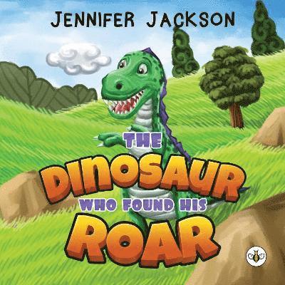 Jennifer Jackson - Dinosaur Who Found His Roar, Häftad