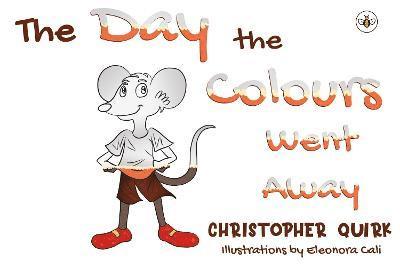Christopher Quirk - Day the Colours Went Away, Häftad