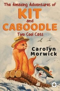 bokomslag Amazing Adventures of Kit and Caboodle: Two Cool Cats