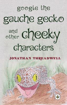 bokomslag Google the Gauche Gecko and Other Cheeky Characters