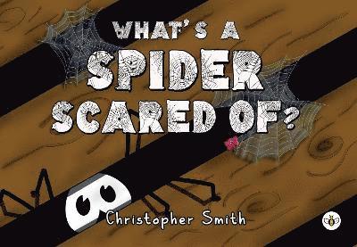 What's a Spider Scared of? 1