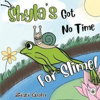 bokomslag Shyla's Got No Time For Slime!