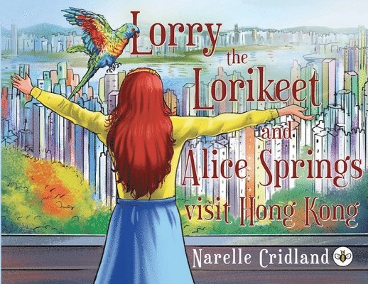 Narelle Cridland - Lorry the Lorikeet and Alice Springs visit Hong Kong, Häftad