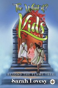 bokomslag The What if? Kids Beyond the Flame Tree