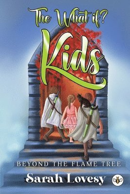 Sarah Lovesy - What if? Kids Beyond the Flame Tree, Häftad