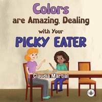 bokomslag Colors are Amazing, Dealing with Your Picky Eater