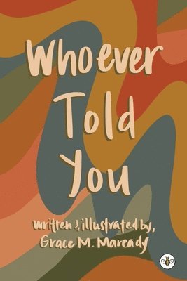 Grace M. Maready - Whoever Told You, Häftad