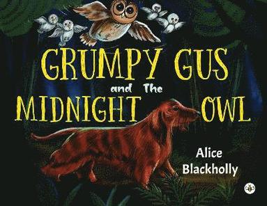 Alice Blackholly - Grumpy Gus and The Midnight Owl, Häftad