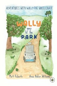 bokomslag Adventures with Wally the Wheelchair: Wally Goes to the Park