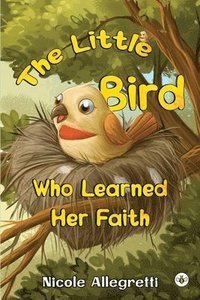 bokomslag The Little Bird Who Learned Her Faith