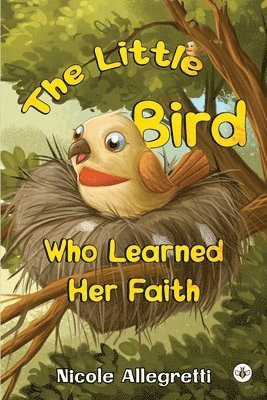 bokomslag Little Bird Who Learned Her Faith