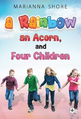 A Rainbow, An Acorn, and Four Children 1