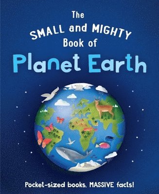 bokomslag The Small and Mighty Book of Planet Earth: Pocket-Sized Books, Massive Facts!