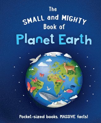 The Small and Mighty Book of Planet Earth: Pocket-Sized Books, Massive Facts! 1