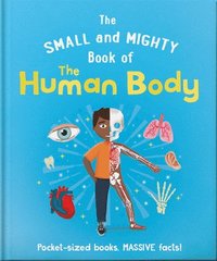 bokomslag The Small and Mighty Book of the Human Body: Pocket-Sized Books, Massive Facts!