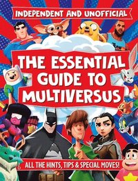 bokomslag The Essential Guide to Multiversus: Independent and Unofficial
