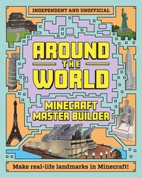 bokomslag Minecraft Master Builder: Around the World: Independent and Unofficial