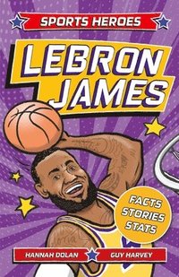 bokomslag Sports Heroes: Lebron James: Facts, STATS and Stories about the Biggest Basketball Star!