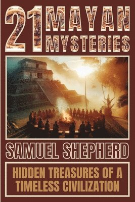 21 Mayan Mysteries